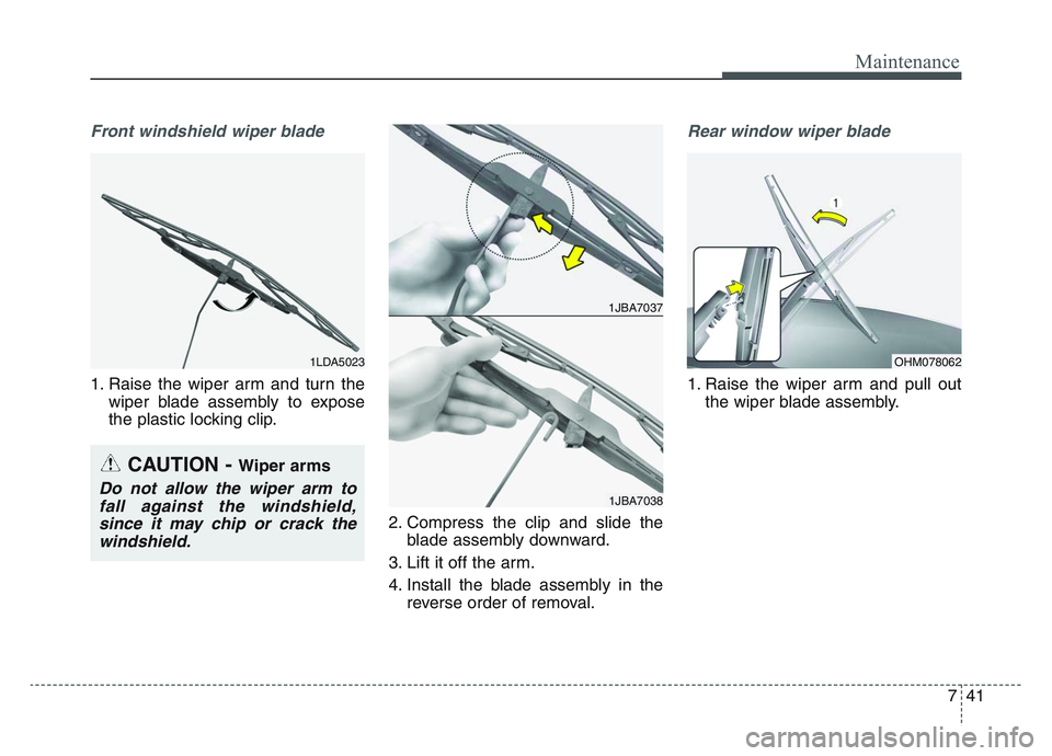 KIA SPORTAGE 2021  Owners Manual 7 41
Maintenance
Front windshield wiper blade
1. Raise the wiper arm and turn thewiper blade assembly to expose
the plastic locking clip.
2. Compress the clip and slide theblade assembly downward.
3. 