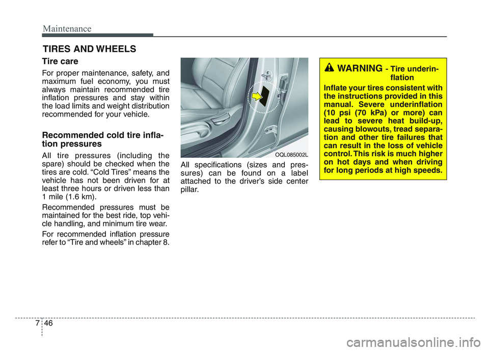 KIA SPORTAGE 2021 Owners Manual Maintenance
467
TIRES AND WHEELS
Tire care
For proper maintenance, safety, and
maximum fuel economy, you must
always maintain recommended tire
inflation pressures and stay within
the load limits and KIA SPORTAGE 2021 Owners Manual Maintenance
467
TIRES AND WHEELS
Tire care
For proper maintenance, safety, and
maximum fuel economy, you must
always maintain recommended tire
inflation pressures and stay within
the load limits and