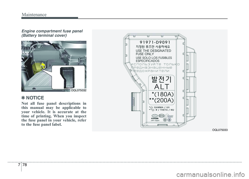KIA SPORTAGE 2021 Owners Manual Maintenance
787
Engine compartment fuse panel(Battery terminal cover)
✽NOTICE
Not all fuse panel descriptions in
this manual may be applicable to
your vehicle. It is accurate at the
time of printing KIA SPORTAGE 2021 Owners Manual Maintenance
787
Engine compartment fuse panel(Battery terminal cover)
✽NOTICE
Not all fuse panel descriptions in
this manual may be applicable to
your vehicle. It is accurate at the
time of printing