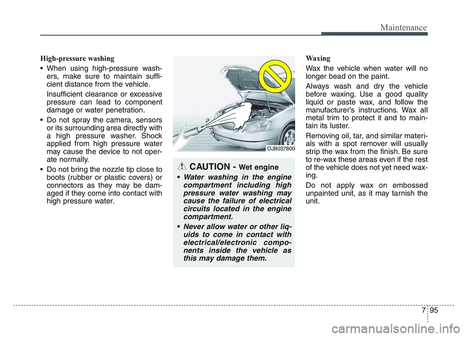 KIA SPORTAGE 2021 Owners Manual 7 95
Maintenance
High-pressure washing
• When using high-pressure wash-ers, make sure to maintain suffi-
cient distance from the vehicle.
Insufficient clearance or excessive
pressure can lead to com KIA SPORTAGE 2021 Owners Manual 7 95
Maintenance
High-pressure washing
• When using high-pressure wash-ers, make sure to maintain suffi-
cient distance from the vehicle.
Insufficient clearance or excessive
pressure can lead to com