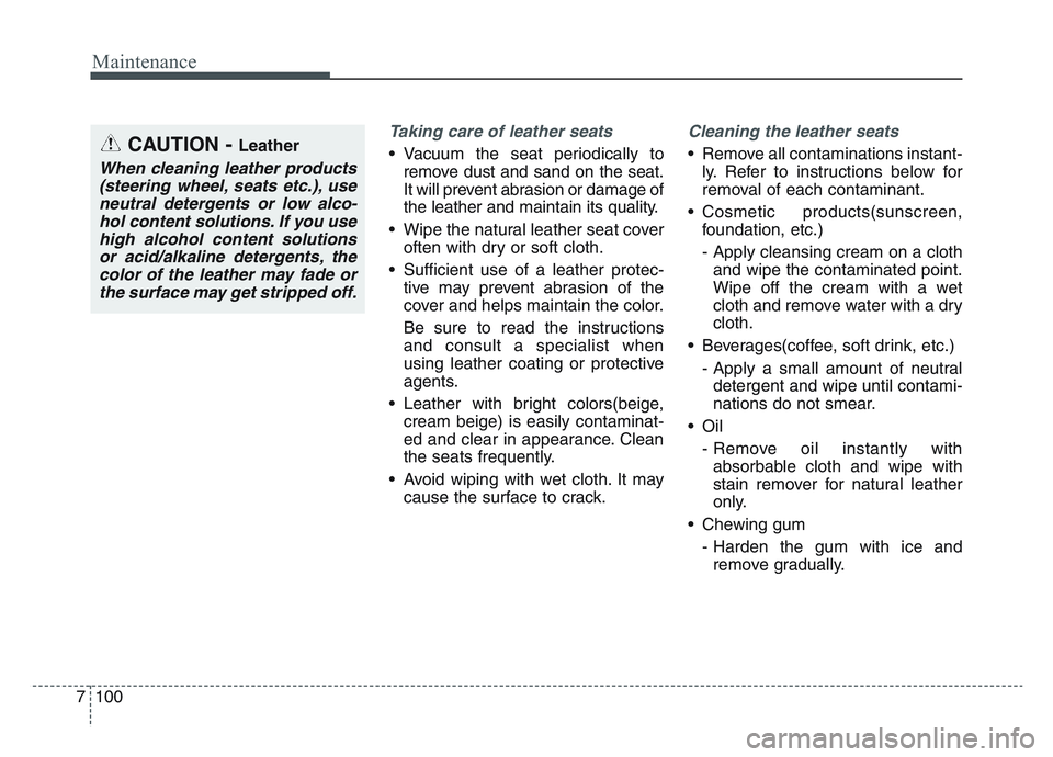 KIA SPORTAGE 2021 Owners Manual Maintenance
1007
Taking care of leather seats
• Vacuum the seat periodically toremove dust and sand on the seat.
It will prevent abrasion or damage of
the leather and maintain its quality.
• Wipe KIA SPORTAGE 2021 Owners Manual Maintenance
1007
Taking care of leather seats
• Vacuum the seat periodically toremove dust and sand on the seat.
It will prevent abrasion or damage of
the leather and maintain its quality.
• Wipe