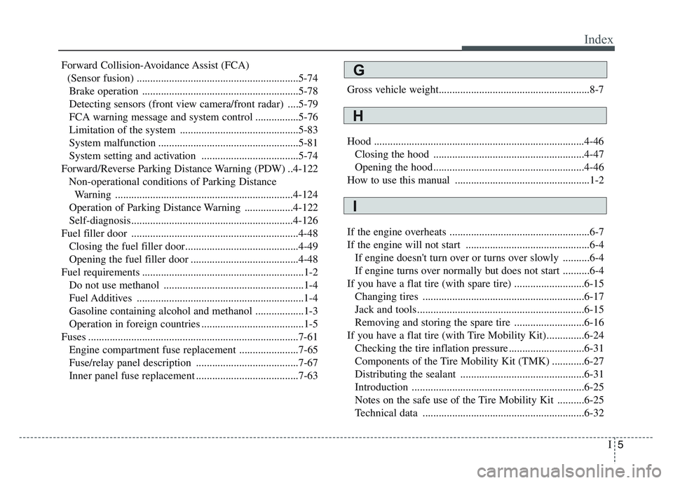 KIA SPORTAGE 2021 Owners Manual I5
Index
Forward Collision-Avoidance Assist (FCA)(Sensor fusion) ............................................................5-74Brake operation ....................................................... KIA SPORTAGE 2021 Owners Manual I5
Index
Forward Collision-Avoidance Assist (FCA)(Sensor fusion) ............................................................5-74Brake operation .......................................................