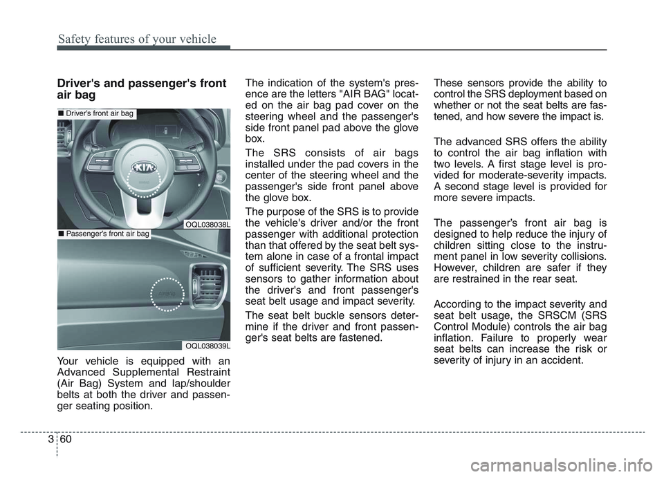 KIA SPORTAGE 2021 Manual PDF Safety features of your vehicle
603
Drivers and passengers front
air bag
Your vehicle is equipped with an
Advanced Supplemental Restraint
(Air Bag) System and lap/shoulder
belts at both the driver a KIA SPORTAGE 2021 Manual PDF Safety features of your vehicle
603
Drivers and passengers front
air bag
Your vehicle is equipped with an
Advanced Supplemental Restraint
(Air Bag) System and lap/shoulder
belts at both the driver a