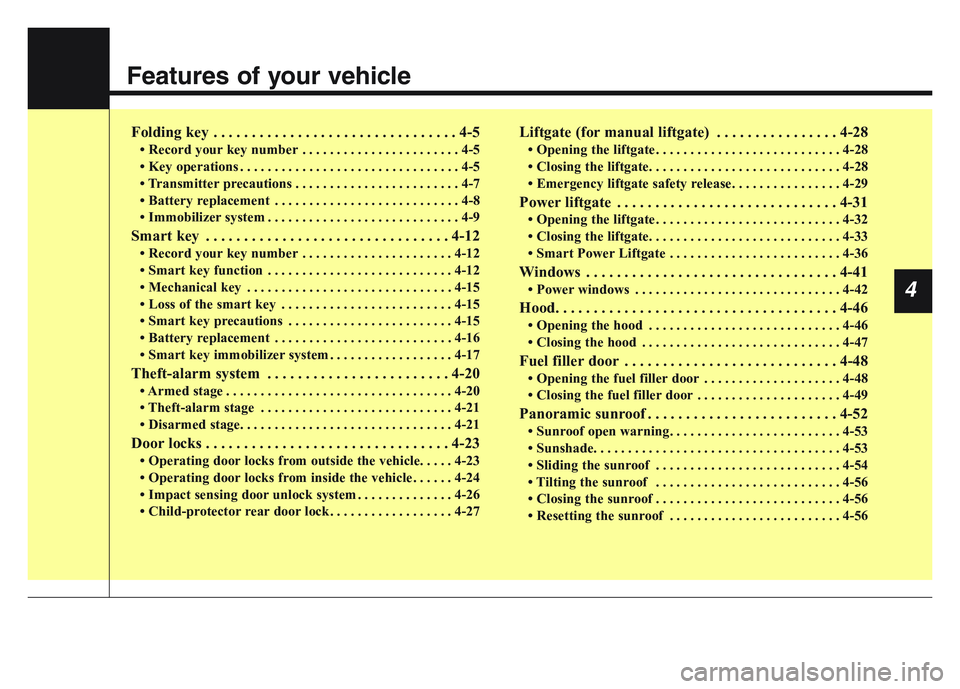 KIA SPORTAGE 2021 Owners Manual Features of your vehicle
Folding key . . . . . . . . . . . . . . . . . . . . . . . . . . . . . . . . 4-5
• Record your key number . . . . . . . . . . . . . . . . . . . . . . . 4-5
• Key operations KIA SPORTAGE 2021 Owners Manual Features of your vehicle
Folding key . . . . . . . . . . . . . . . . . . . . . . . . . . . . . . . . 4-5
• Record your key number . . . . . . . . . . . . . . . . . . . . . . . 4-5
• Key operations