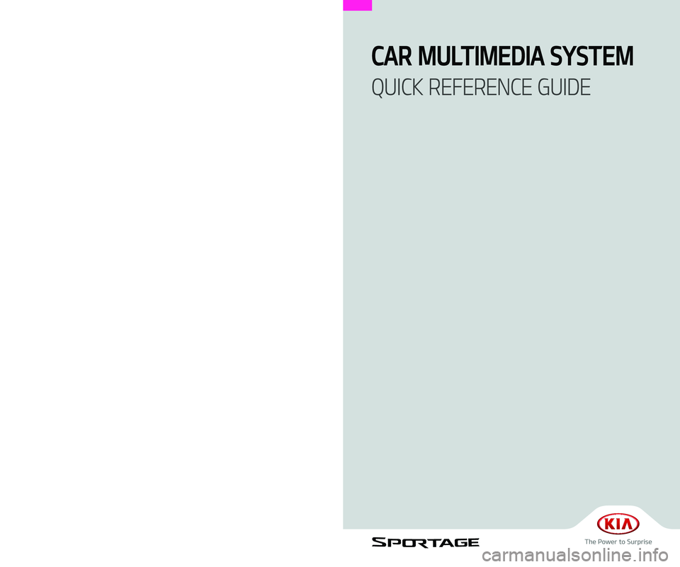 KIA SPORTAGE 2021 Quick Reference Guide D9MS7-DA001
CAR MULTIMEDIA SYSTEM
QUICK REFERENCE GUIDE
DA7
(영어 | 미국) 디오디오2 KIA SPORTAGE 2021 Quick Reference Guide D9MS7-DA001
CAR MULTIMEDIA SYSTEM
QUICK REFERENCE GUIDE
DA7
(영어 | 미국) 디오디오2