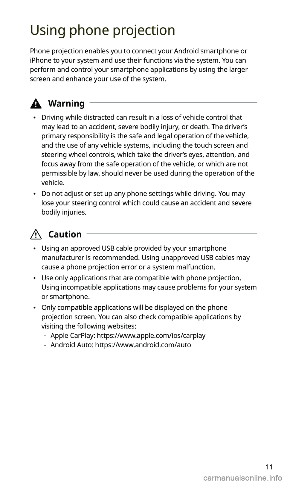 KIA SPORTAGE 2021 Quick Reference Guide 11
Using phone projection
Phone projection enables you to connect your Android smartphone or
iPhone to your system and use their functions via the system. You can
perform and control your smartphone KIA SPORTAGE 2021 Quick Reference Guide 11
Using phone projection
Phone projection enables you to connect your Android smartphone or
iPhone to your system and use their functions via the system. You can
perform and control your smartphone
