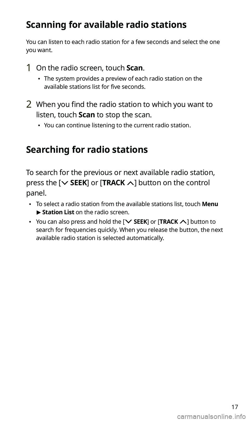 KIA SPORTAGE 2021 Quick Reference Guide 17
Scanning for available radio stations
You can listen to each radio station for a few seconds and select the one
you want.
1 On the radio screen, touch Scan.
\225The system provides a preview of e KIA SPORTAGE 2021 Quick Reference Guide 17
Scanning for available radio stations
You can listen to each radio station for a few seconds and select the one
you want.
1 On the radio screen, touch Scan.
\225The system provides a preview of e
