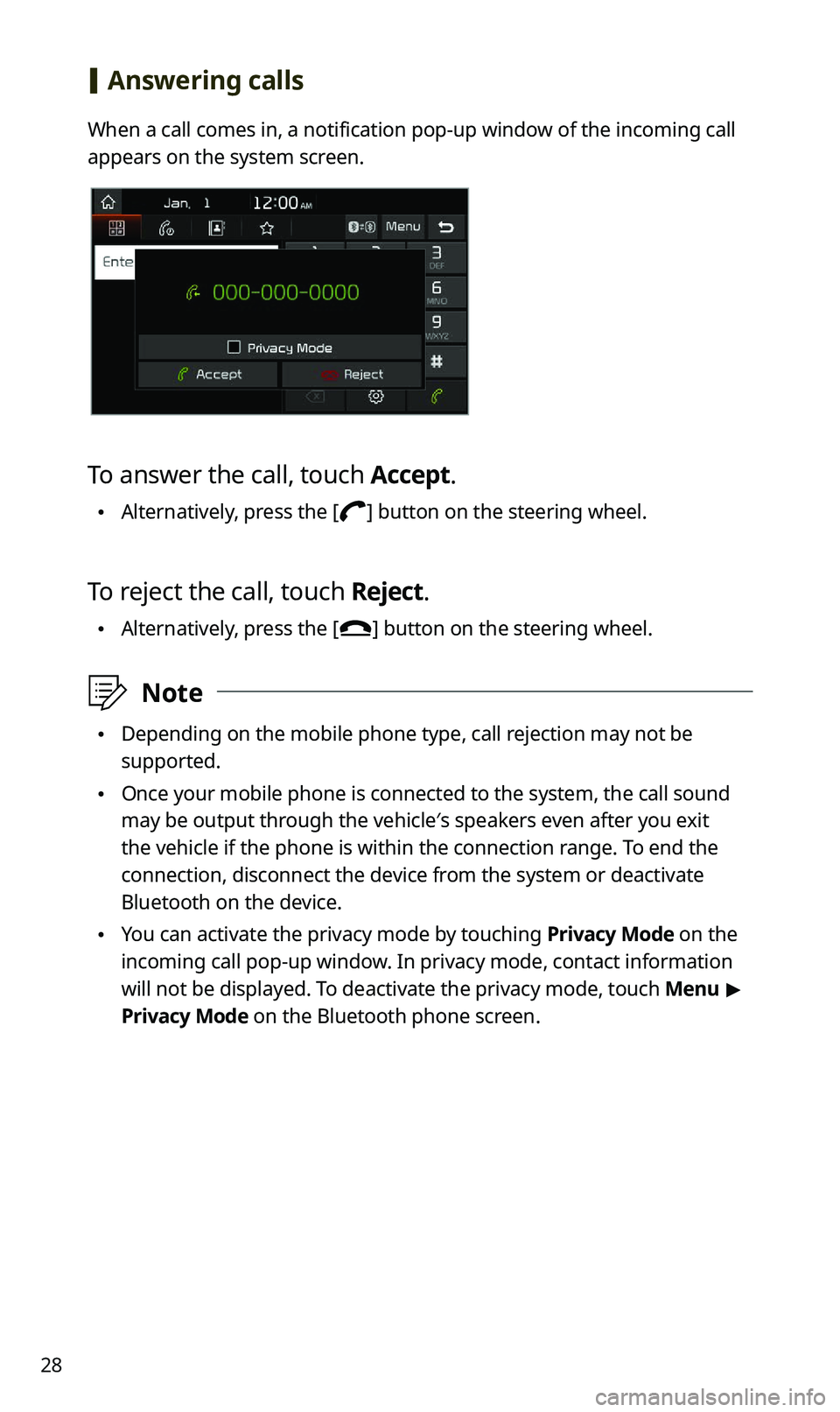 KIA SPORTAGE 2021  Quick Reference Guide 28
 [Answering calls
When a call comes in, a notification pop-up window of the incoming call 
appears on the system screen.
To answer the call, touch Accept.
 \225 Alternatively, press the [] button o