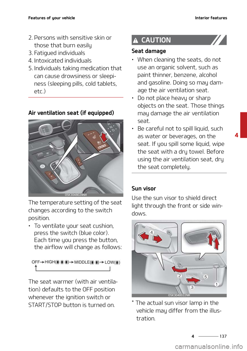 KIA SOUL 2021  Owners Manual ���
�
�
��F�B�U�V�S�F�T��P�G��Z�P�V�S��W�F�I�J�D�M�F�*�O�U�F�S�J�P�S��G�F�B�U�V�S�F�T
�� �1�F�S�T�P�O�T��X�J�U�I��T�F�O�T�J�U�J�W�F��T�L�J�O��P�S��U�I�P�T�F��U�I�B�U��C�V�S�O��F�B�