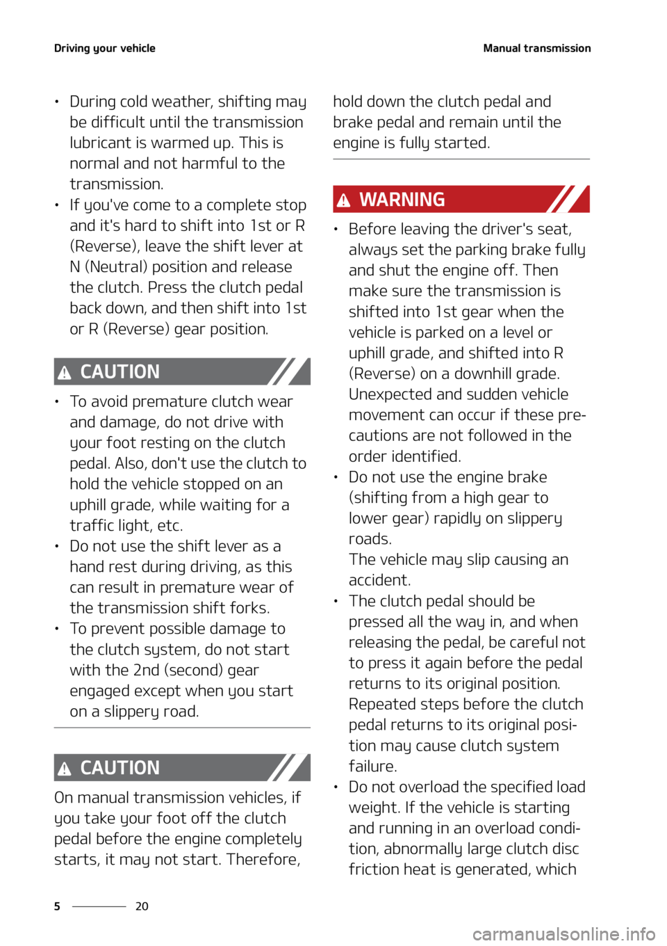 KIA SOUL 2021  Owners Manual �%�S�J�W�J�O�H��Z�P�V�S��W�F�I�J�D�M�F
��
�
�.�B�O�V�B�M��U�S�B�O�T�N�J�T�T�J�P�O
LÜ �%�V�S�J�O�H��D�P�M�E��X�F�B�U�I�F�S�
��T�I�J�G�U�J�O�H��N�B�Z�
�C�F��E�J�G�G�J�D�V�M�U��V�O�U�J�M��