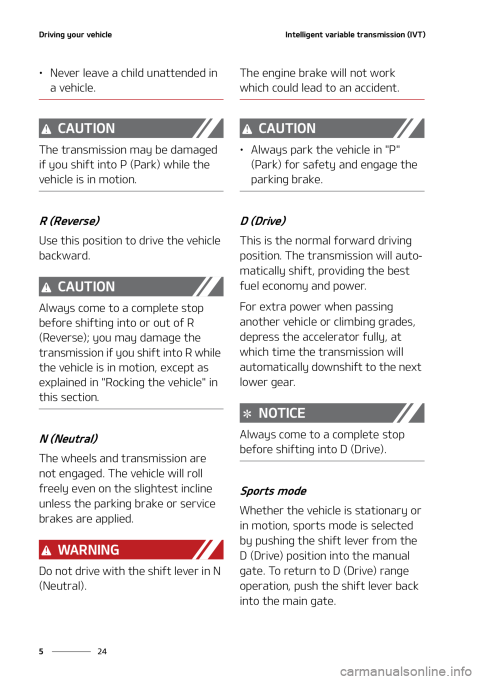 KIA SOUL 2021  Owners Manual �%�S�J�W�J�O�H��Z�P�V�S��W�F�I�J�D�M�F
��
�
�*�O�U�F�M�M�J�H�F�O�U��W�B�S�J�B�C�M�F��U�S�B�O�T�N�J�T�T�J�P�O��	�*�7�5�

LÜ �/�F�W�F�S��M�F�B�W�F��B��D�I�J�M�E��V�O�B�U�U�F�O�E�F�E��J�O�