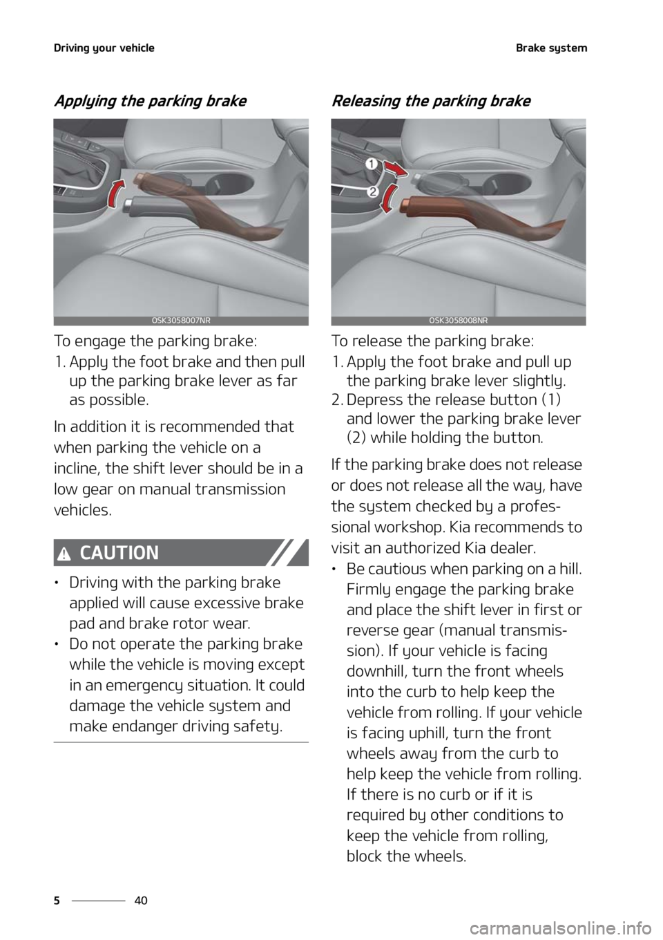 KIA SOUL 2021  Owners Manual �%�S�J�W�J�O�H��Z�P�V�S��W�F�I�J�D�M�F
��
�
�#�S�B�L�F��T�Z�T�U�F�N
�"�Q�Q�M�Z�J�O�H��U�I�F��Q�B�S�L�J�O�H��C�S�B�L�F
�5�P��F�O�H�B�H�F��U�I�F��Q�B�S�L�J�O�H��C�S�B�L�F�
�� �"�Q�Q�M�Z�