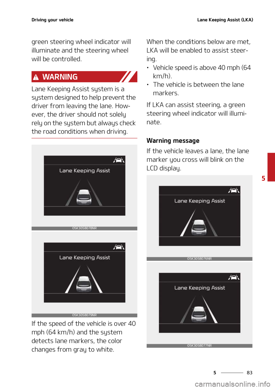 KIA SOUL 2021  Owners Manual ��
�
�
�%�S�J�W�J�O�H��Z�P�V�S��W�F�I�J�D�M�F�-�B�O�F��,�F�F�Q�J�O�H��"�T�T�J�T�U��	�-�,�"�

�H�S�F�F�O��T�U�F�F�S�J�O�H��X�I�F�F�M��J�O�E�J�D�B�U�P�S��X�J�M�M�
�J�M�M�V�N�J�O�B�U�F��B�