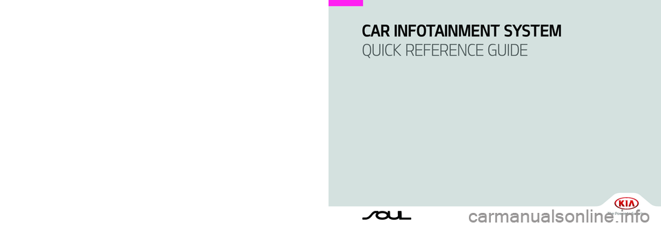 KIA SOUL 2021  Navigation System Quick Reference Guide CAR INFOTAINMENT SYSTEM 
QUICK REFERENCE GUIDE
BK7
(영어ｌ미국) 표준5Wide
K0MS7-BK001 