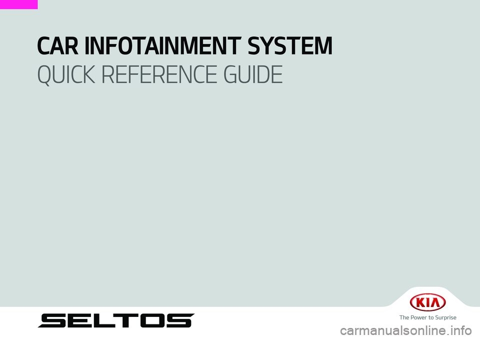 KIA SELTOS 2021  Navigation System Quick Reference Guide CAR INFOTAINMENT SYSTEM 
QUICK REFERENCE GUIDE 