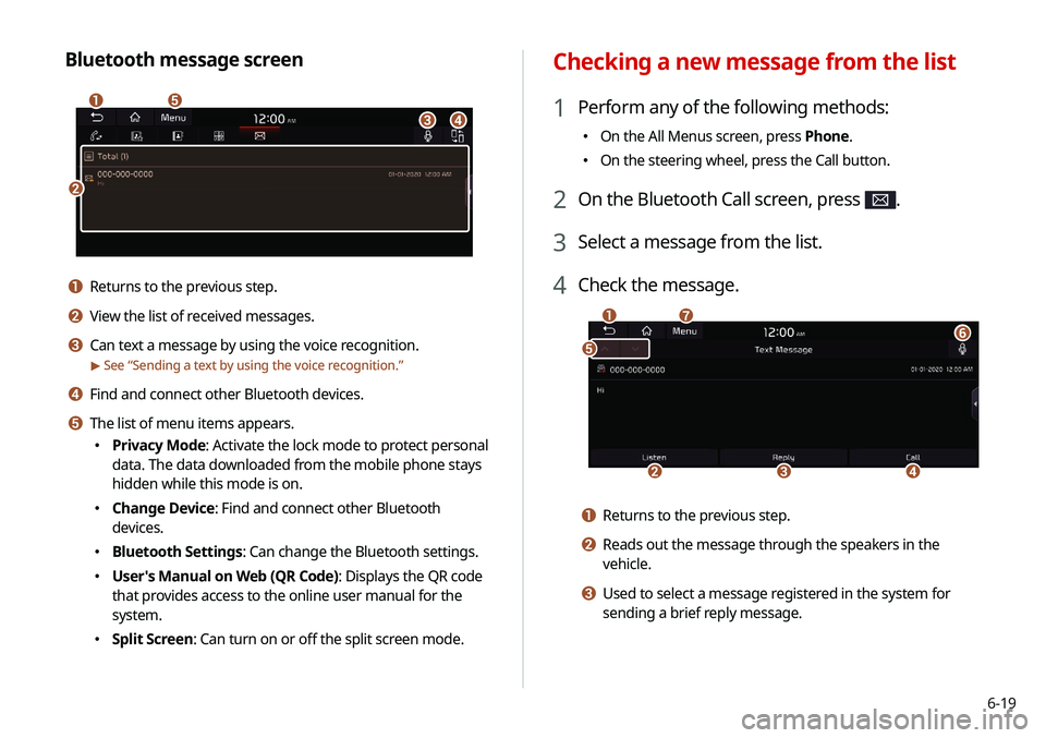 KIA SELTOS 2021 Navigation System Quick Reference Guide 6-19
Checking a new message from the list
1 Perform any of the following methods:
KIA SELTOS 2021 Navigation System Quick Reference Guide 6-19
Checking a new message from the list
1 Perform any of the following methods: