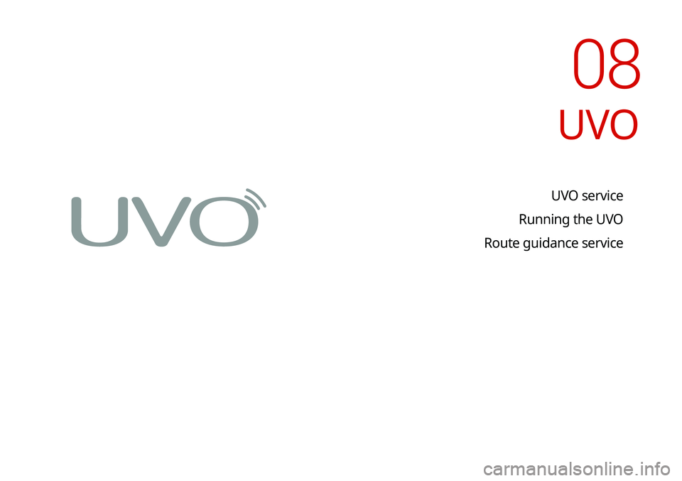 KIA SELTOS 2021  Navigation System Quick Reference Guide UVO service
Running the UVO
Route guidance service
UVO
08   