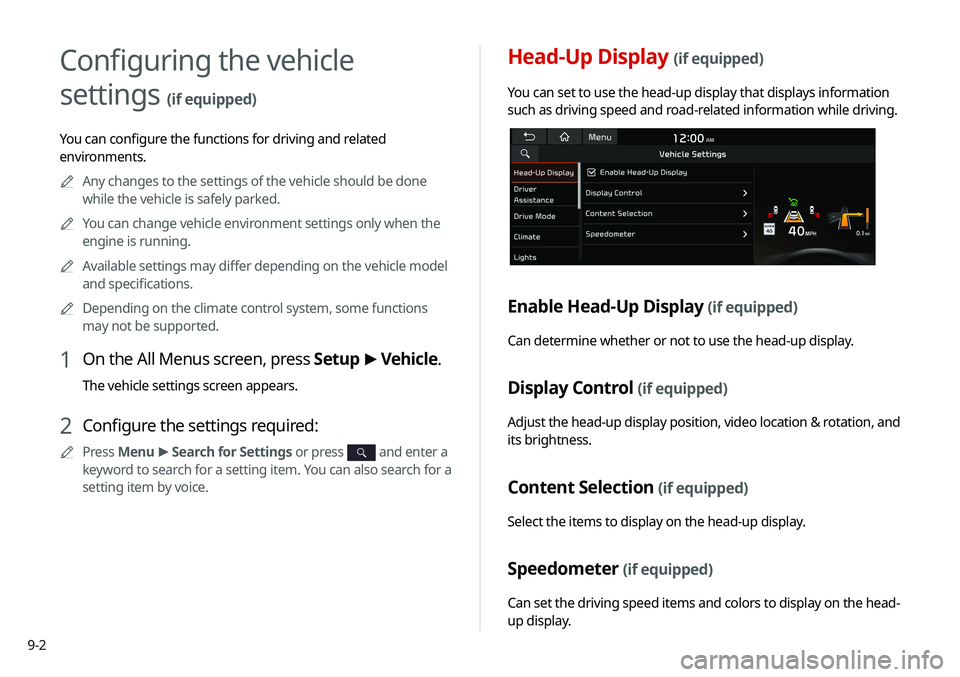 KIA SELTOS 2021 Navigation System Quick Reference Guide 9-2
Head-Up Display (if equipped)
You can set to use the head-up display that displays information
such as driving speed and road-related information while driving.
Enable Head-Up Display (if equippe KIA SELTOS 2021 Navigation System Quick Reference Guide 9-2
Head-Up Display (if equipped)
You can set to use the head-up display that displays information
such as driving speed and road-related information while driving.
Enable Head-Up Display (if equippe