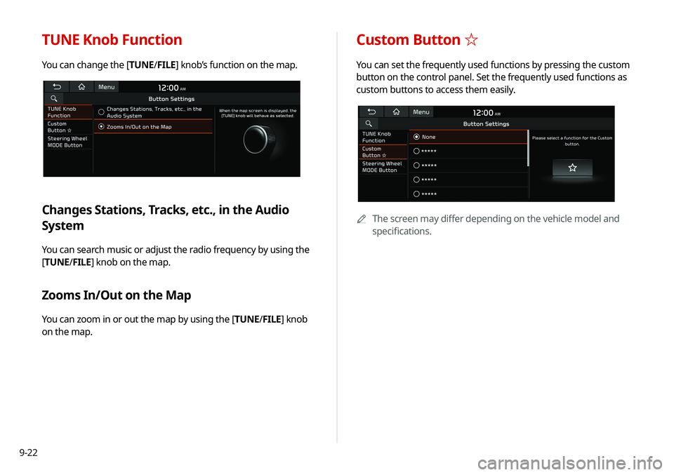 KIA SELTOS 2021 Navigation System Quick Reference Guide 9-22
Custom Button ☆
You can set the frequently used functions by pressing the custom
button on the control panel. Set the frequently used functions as
custom buttons to access them easily.
AAThe KIA SELTOS 2021 Navigation System Quick Reference Guide 9-22
Custom Button ☆
You can set the frequently used functions by pressing the custom
button on the control panel. Set the frequently used functions as
custom buttons to access them easily.
AAThe