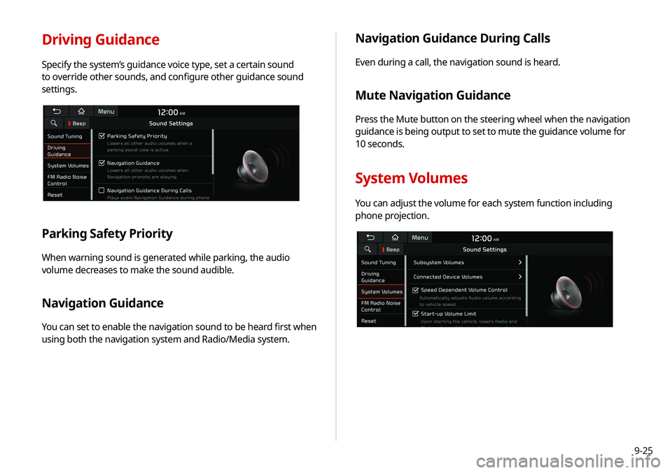 KIA SELTOS 2021 Navigation System Quick Reference Guide 9-25
Navigation Guidance During Calls
Even during a call, the navigation sound is heard.
Mute Navigation Guidance
Press the Mute button on the steering wheel when the navigation
guidance is being ou KIA SELTOS 2021 Navigation System Quick Reference Guide 9-25
Navigation Guidance During Calls
Even during a call, the navigation sound is heard.
Mute Navigation Guidance
Press the Mute button on the steering wheel when the navigation
guidance is being ou