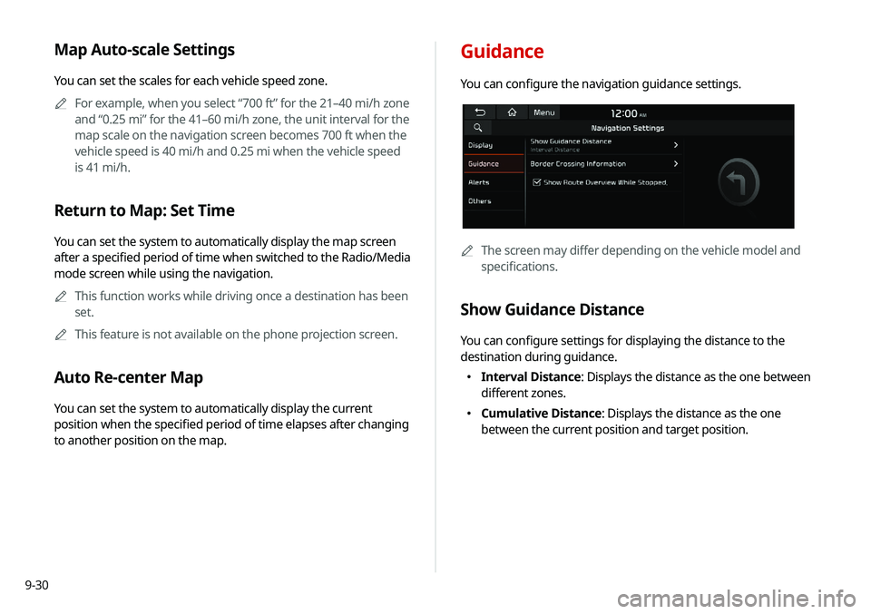 KIA SELTOS 2021 Navigation System Quick Reference Guide 9-30
Guidance
You can configure the navigation guidance settings.
A
A
The screen may differ depending on the vehicle model and
specifications.
Show Guidance Distance
You can configure settings for di KIA SELTOS 2021 Navigation System Quick Reference Guide 9-30
Guidance
You can configure the navigation guidance settings.
A
A
The screen may differ depending on the vehicle model and
specifications.
Show Guidance Distance
You can configure settings for di
