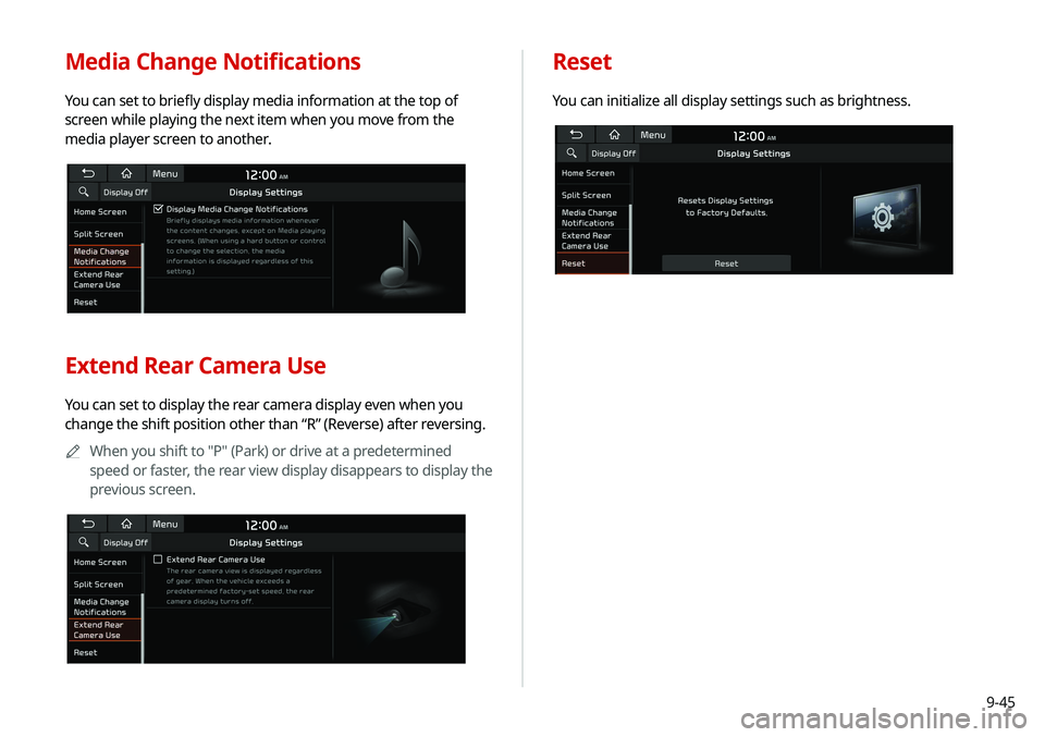 KIA SELTOS 2021 Navigation System Quick Reference Guide 9-45
Reset
You can initialize all display settings such as brightness.
Media Change Notifications
You can set to briefly display media information at the top of
screen while playing the next item whe KIA SELTOS 2021 Navigation System Quick Reference Guide 9-45
Reset
You can initialize all display settings such as brightness.
Media Change Notifications
You can set to briefly display media information at the top of
screen while playing the next item whe