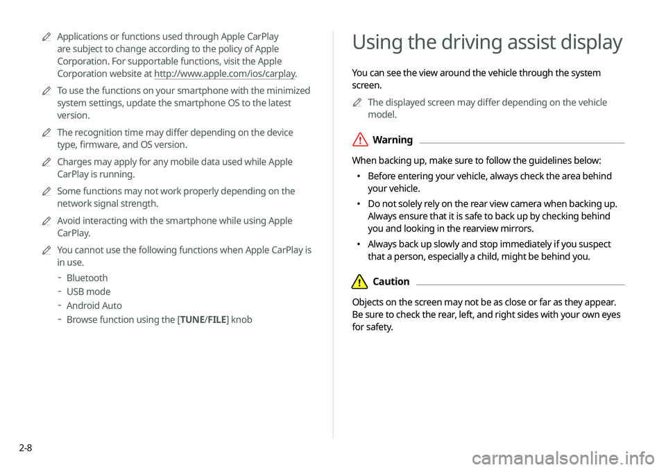 KIA SELTOS 2021  Navigation System Quick Reference Guide 2-8
Using the driving assist display
You can see the view around the vehicle through the system 
screen.A
A
The displayed screen may differ depending on the vehicle 
model.
 ÝWarning
When backing up,