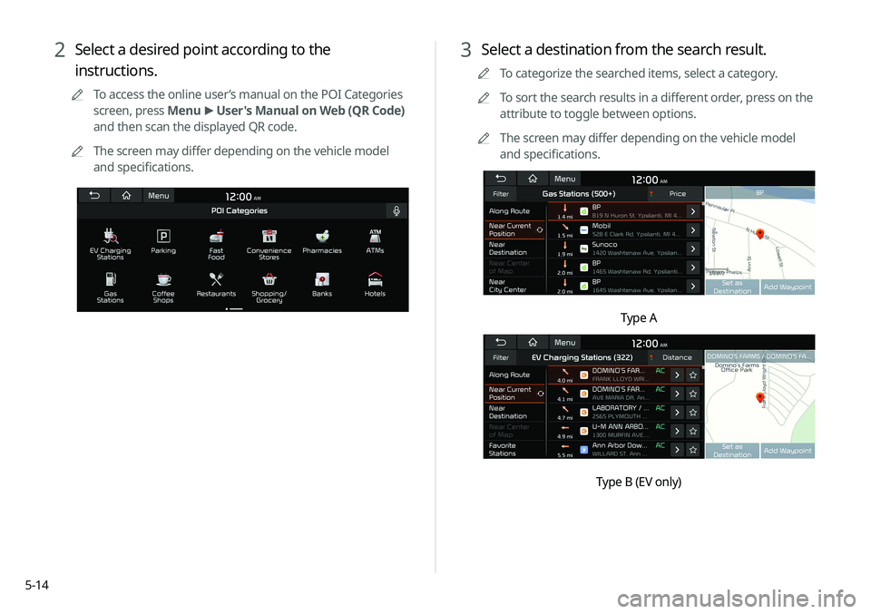 KIA SELTOS 2021 Navigation System Quick Reference Guide 5-14
3 Select a destination from the search result.
A
A
To categorize the searched items, select a category.
A
A
To sort the search results in a different order, press on the
attribute to toggle betw KIA SELTOS 2021 Navigation System Quick Reference Guide 5-14
3 Select a destination from the search result.
A
A
To categorize the searched items, select a category.
A
A
To sort the search results in a different order, press on the
attribute to toggle betw