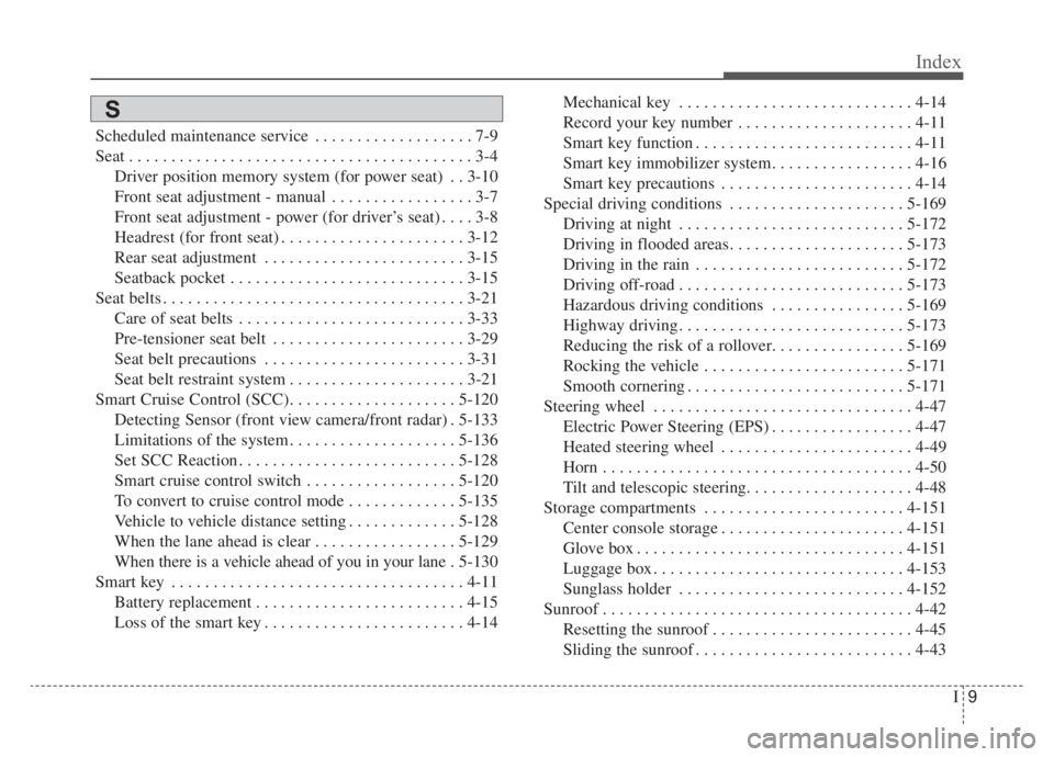 KIA NIRO PHEV 2020  Owners Manual I9
Index
Scheduled maintenance service . . . . . . . . . . . . . . . . . . . 7-9
Seat . . . . . . . . . . . . . . . . . . . . . . . . . . . . . . . . . . . . \
. . . . . 3-4Driver position memory syst