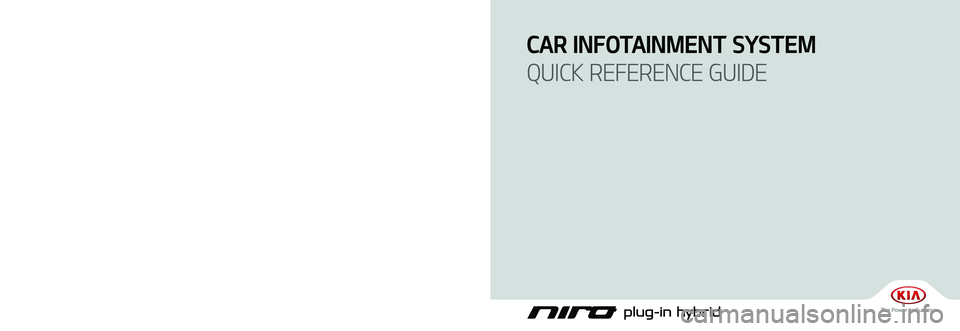 KIA NIRO PHEV 2020  Navigation System Quick Reference Guide G5MS7-BM000
CAR INFOTAINMENT SYSTEM 
QUICK REFERENCE GUIDE
BM7
(영어ｌ미국) 표준5Wide 