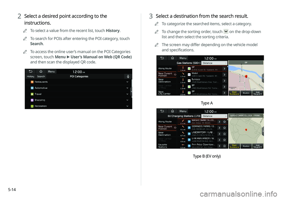 KIA NIRO PHEV 2020 Navigation System Quick Reference Guide 5-14
3 Select a destination from the search result.
0000
A
To categorize the searched items, select a category.
0000
A
To change the sorting order, touch
on the drop-down
list and then select the s KIA NIRO PHEV 2020 Navigation System Quick Reference Guide 5-14
3 Select a destination from the search result.
0000
A
To categorize the searched items, select a category.
0000
A
To change the sorting order, touch
on the drop-down
list and then select the s