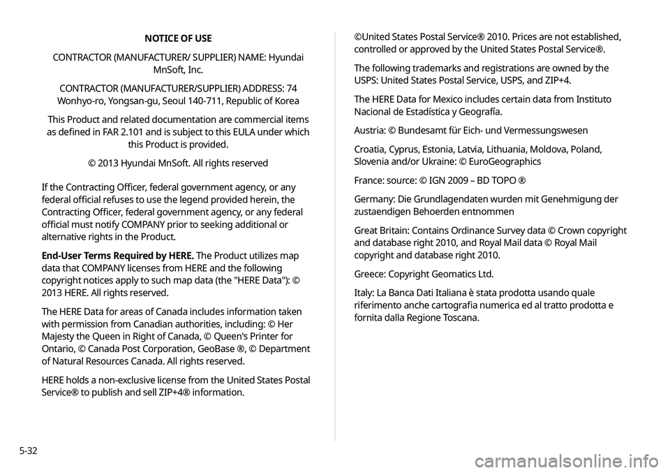 KIA NIRO PHEV 2020 Navigation System Quick Reference Guide 5-32NOTICE OF USE
CONTRACTOR (MANUFACTURER/ SUPPLIER) NAME: Hyundai MnSoft, Inc.
CONTRACTOR (MANUFACTURER/SUPPLIER) ADDRESS: 74
Wonhyo-ro, Yongsan-gu, Seoul 140-711, Republic of Korea
This Product a KIA NIRO PHEV 2020 Navigation System Quick Reference Guide 5-32NOTICE OF USE
CONTRACTOR (MANUFACTURER/ SUPPLIER) NAME: Hyundai MnSoft, Inc.
CONTRACTOR (MANUFACTURER/SUPPLIER) ADDRESS: 74
Wonhyo-ro, Yongsan-gu, Seoul 140-711, Republic of Korea
This Product a