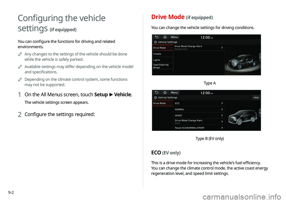 KIA NIRO PHEV 2020  Navigation System Quick Reference Guide 9-2
Drive Mode (if equipped)
You can change the vehicle settings for driving conditions.
Type A
Type B (EV only)
ECO (EV only)
This is a drive mode for increasing the vehicle's fuel efficiency. 
Y