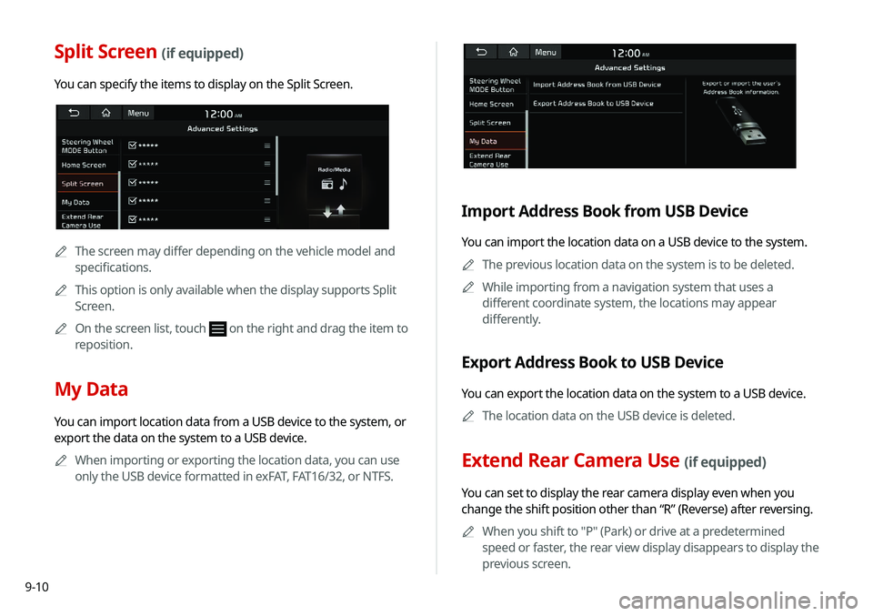 KIA NIRO PHEV 2020 Navigation System Quick Reference Guide 9-10
Split Screen (if equipped)
You can specify the items to display on the Split Screen.
0000AThe screen may differ depending on the vehicle model and
specifications.
0000
A
This option is only ava KIA NIRO PHEV 2020 Navigation System Quick Reference Guide 9-10
Split Screen (if equipped)
You can specify the items to display on the Split Screen.
0000AThe screen may differ depending on the vehicle model and
specifications.
0000
A
This option is only ava