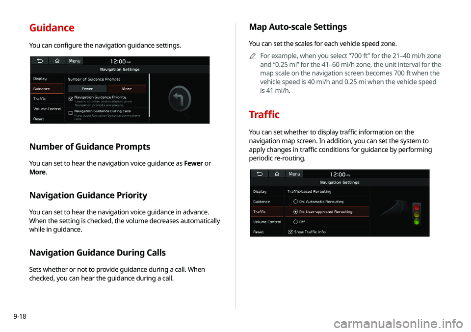 KIA NIRO PHEV 2020 Navigation System Quick Reference Guide 9-18
Guidance
You can configure the navigation guidance settings.
Number of Guidance Prompts
You can set to hear the navigation voice guidance as Fewer or
More.
Navigation Guidance Priority
You can s KIA NIRO PHEV 2020 Navigation System Quick Reference Guide 9-18
Guidance
You can configure the navigation guidance settings.
Number of Guidance Prompts
You can set to hear the navigation voice guidance as Fewer or
More.
Navigation Guidance Priority
You can s