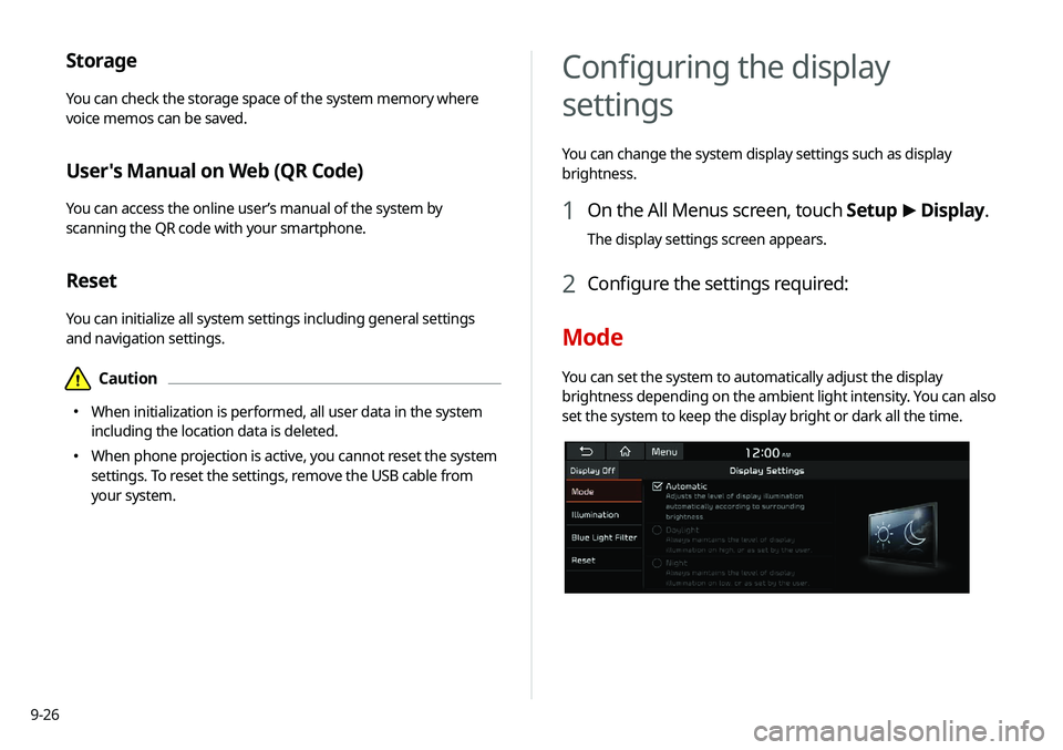 KIA NIRO PHEV 2020 Navigation System Quick Reference Guide 9-26
Storage
You can check the storage space of the system memory where
voice memos can be saved.
User's Manual on Web (QR Code)
You can access the online user’s manual of the system by
scanni KIA NIRO PHEV 2020 Navigation System Quick Reference Guide 9-26
Storage
You can check the storage space of the system memory where
voice memos can be saved.
User's Manual on Web (QR Code)
You can access the online user’s manual of the system by
scanni
