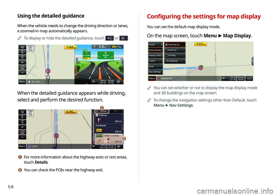 KIA NIRO PHEV 2020  Navigation System Quick Reference Guide 5-8
Configuring the settings for map display
You can set the default map display mode.
On the map screen, touch Menu >
 Map Display.
0000
A
You can set whether or not to display the map display mode 
