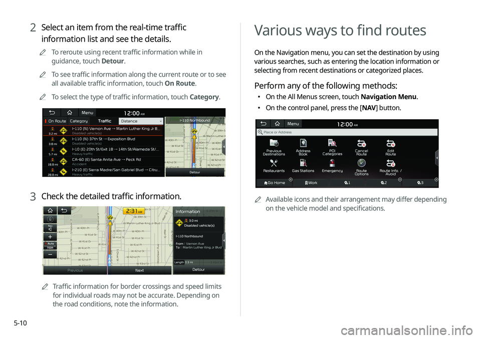 KIA NIRO PHEV 2020  Navigation System Quick Reference Guide 5-10
Various ways to find routes
On the Navigation menu, you can set the destination by using 
various searches, such as entering the location information or 
selecting from recent destinations or cat