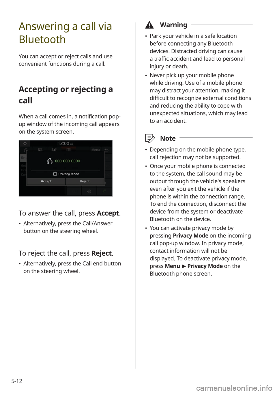 KIA NIRO PHEV 2020 Quick Start Guide Base Audio 5-12
Answering a call via
Bluetooth
You can accept or reject calls and use
convenient functions during a call.
Accepting or rejecting a
call
When a call comes in, a notification pop-
up window of t KIA NIRO PHEV 2020 Quick Start Guide Base Audio 5-12
Answering a call via
Bluetooth
You can accept or reject calls and use
convenient functions during a call.
Accepting or rejecting a
call
When a call comes in, a notification pop-
up window of t