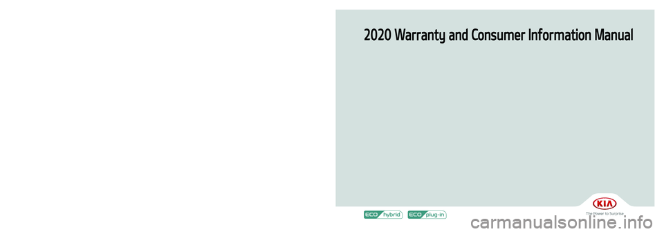 KIA NIRO PHEV 2020  Warranty and Consumer Information Guide 2020 Warranty and Consumer Information Manual
Printing : December. 04, 2019
Publication No.: UM 170 PS 001
Printed in Korea
20MY HEV & PHEV(Cover, �2).indd   1-32019-12-04   �� 5:16:40 