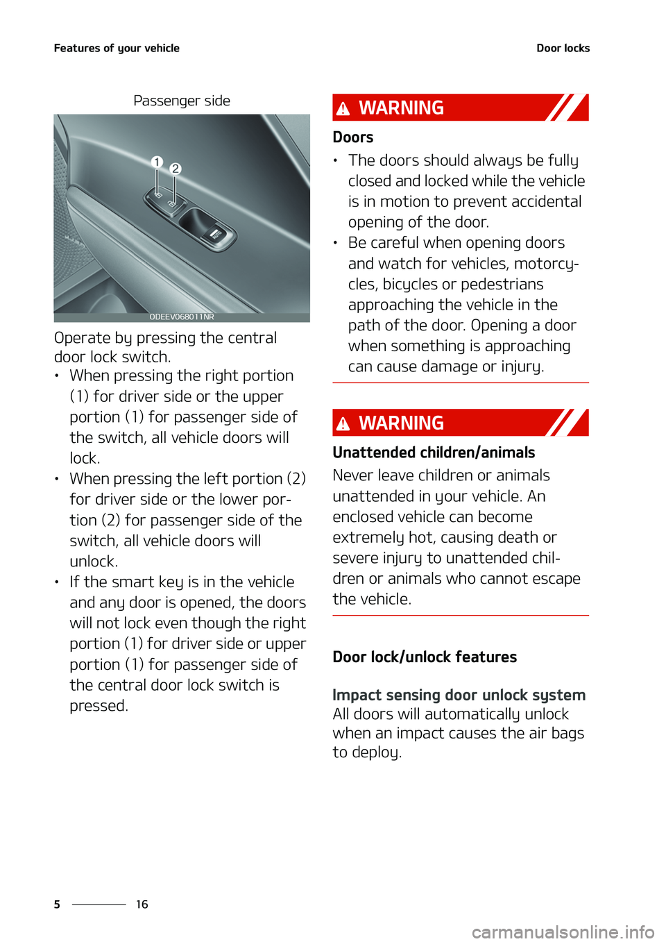 KIA NIRO EV 2020  Owners Manual ��F�B�U�V�S�F�T��P�G��Z�P�V�S��W�F�I�J�D�M�F
��
�
�%�P�P�S��M�P�D�L�T
�1�B�T�T�F�O�H�F�S��T�J�E�F
�0�Q�F�S�B�U�F��C�Z��Q�S�F�T�T�J�O�H��U�I�F��D�F�O�U�S�B�M�
�E�P�P�S��M�P�D�L��T�X�J�U