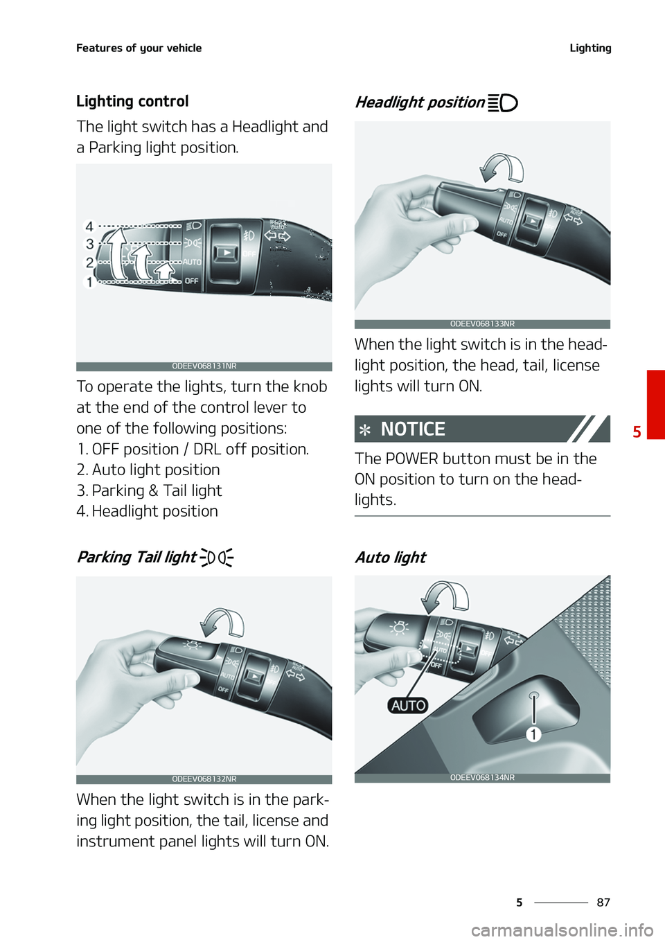 KIA NIRO EV 2020  Owners Manual ��
�
�
��F�B�U�V�S�F�T��P�G��Z�P�V�S��W�F�I�J�D�M�F�-�J�H�I�U�J�O�H
�-�J�H�I�U�J�O�H��D�P�O�U�S�P�M
�5�I�F��M�J�H�I�U��T�X�J�U�D�I��I�B�T��B��)�F�B�E�M�J�H�I�U��B�O�E�
�B��1�B�S�L�J�O