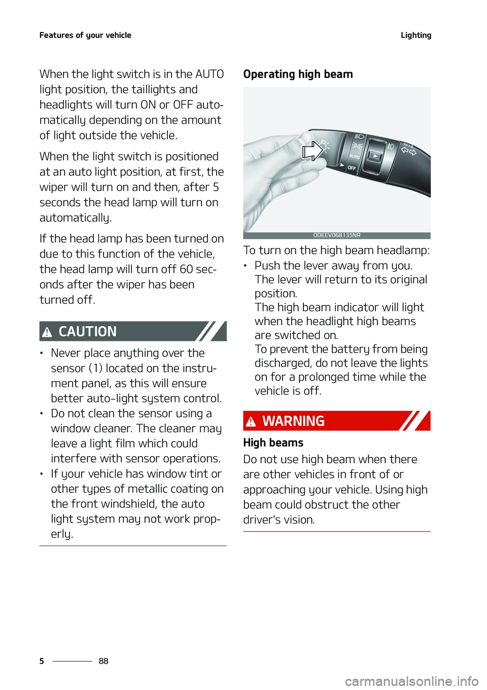KIA NIRO EV 2020  Owners Manual ��F�B�U�V�S�F�T��P�G��Z�P�V�S��W�F�I�J�D�M�F
��
�
�-�J�H�I�U�J�O�H
�8�I�F�O��U�I�F��M�J�H�I�U��T�X�J�U�D�I��J�T��J�O��U�I�F��"�6�5�0�
�M�J�H�I�U��Q�P�T�J�U�J�P�O�
��U�I �F��U�B�J�M�M