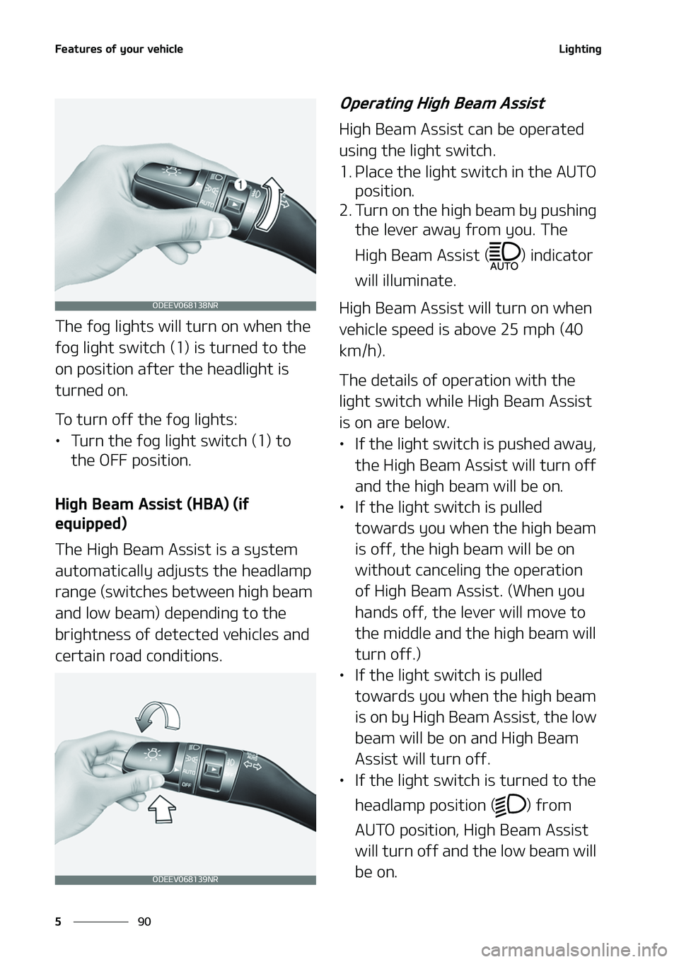 KIA NIRO EV 2020  Owners Manual ��F�B�U�V�S�F�T��P�G��Z�P�V�S��W�F�I�J�D�M�F
��
�
�-�J�H�I�U�J�O�H
�5�I�F��G�P�H��M�J�H�I�U�T��X�J�M�M��U�V�S�O��P�O��X�I�F�O��U�I�F�
�G�P�H��M�J�H�I�U��T�X�J�U�D�I��	��
��J�T��U�