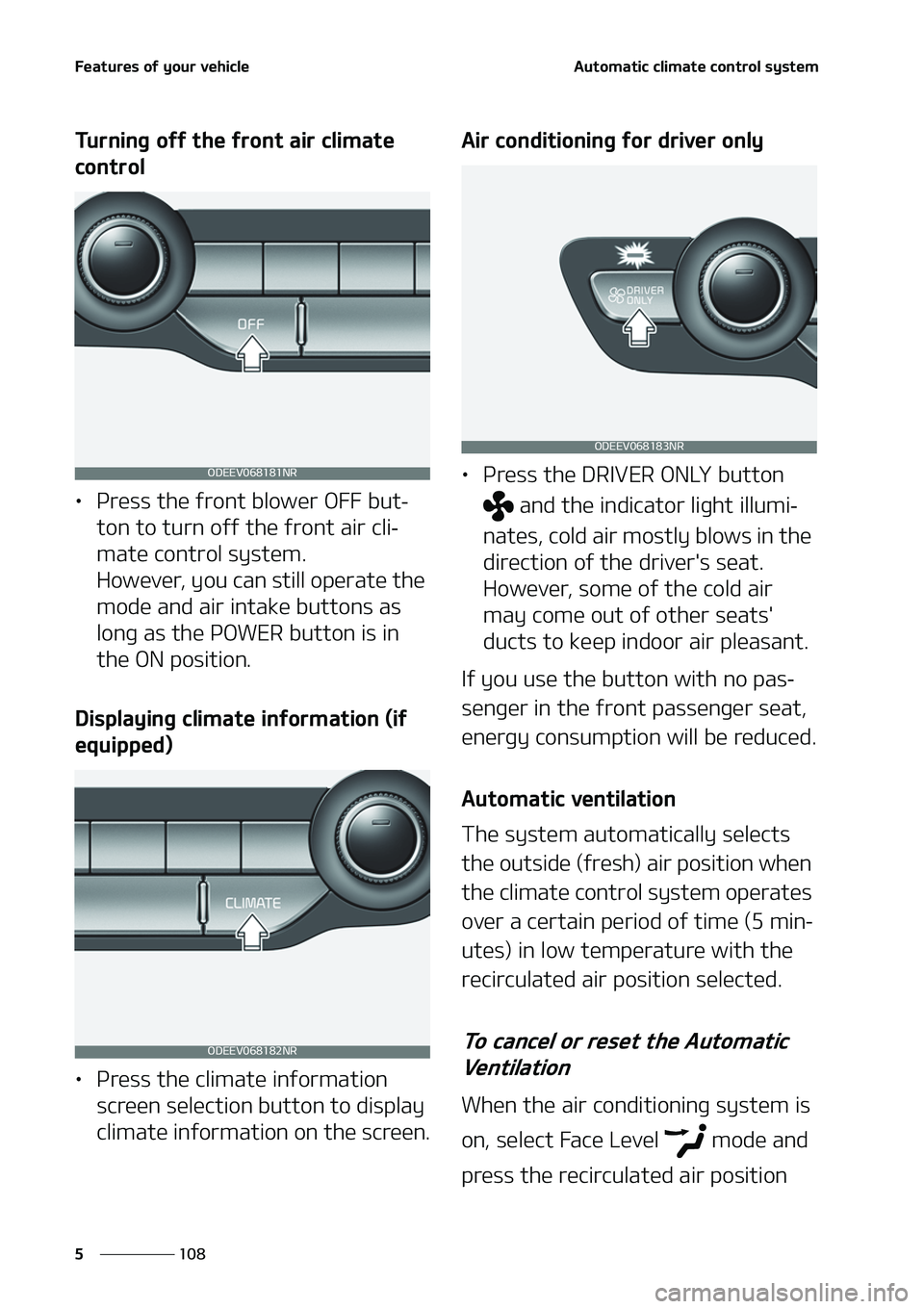 KIA NIRO EV 2020  Owners Manual ��F�B�U�V�S�F�T��P�G��Z�P�V�S��W�F�I�J�D�M�F
���
�
�"�V�U�P�N�B�U�J�D��D�M�J�N�B�U�F��D�P�O�U�S�P�M��T�Z�T�U�F�N
�5�V�S�O�J�O�H��P�G�G��U�I�F��G�S�P�O�U��B�J�S��D�M�J�N�B�U�F�
�D�P�O�