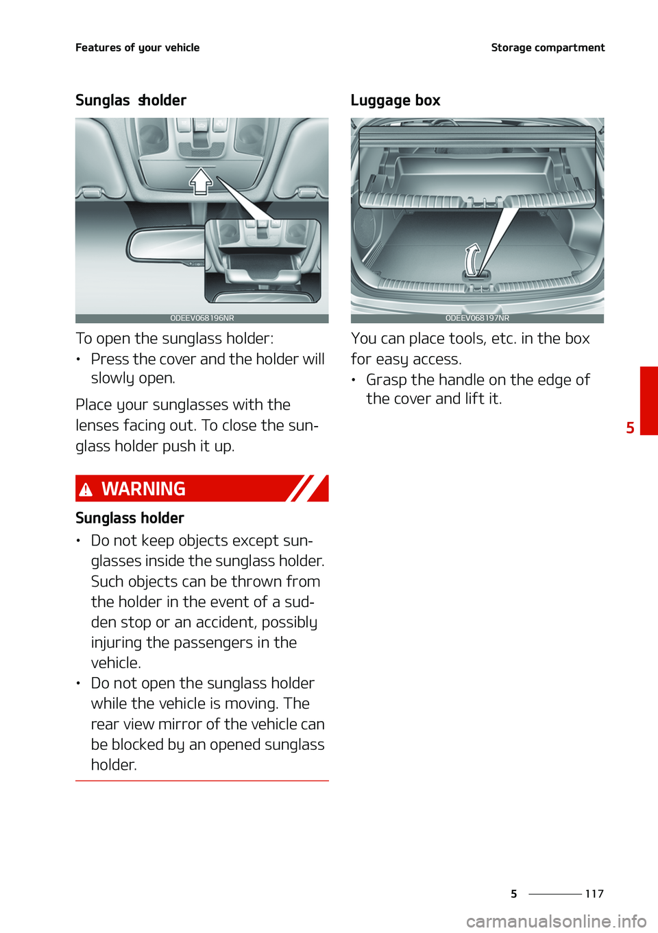 KIA NIRO EV 2020  Owners Manual ���
�
�
��F�B�U�V�S�F�T��P�G��Z�P�V�S��W�F�I�J�D�M�F�4�U�P�S�B�H�F��D�P�N�Q�B�S�U�N�F�O�U
�4�V�O�H�M�B�T�T��I�P�M�E�F�S
�5�P��P�Q�F�O��U�I�F��T�V�O�H�M�B�T�T��I�P�M�E�F�S�
LÜ�1�S�F�T�