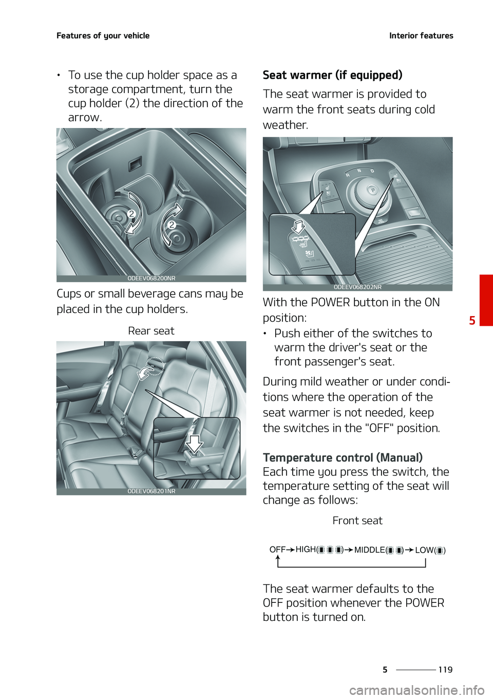 KIA NIRO EV 2020  Owners Manual ���
�
�
��F�B�U�V�S�F�T��P�G��Z�P�V�S��W�F�I�J�D�M�F�*�O�U�F�S�J�P�S��G�F�B�U�V�S�F�T
LÜ�5�P��V�T�F��U�I�F��D�V�Q��I�P�M�E�F�S��T�Q�B�D�F��B�T��B�
�T�U�P�S�B�H�F��D�P�N�Q�B�S�U�N�F