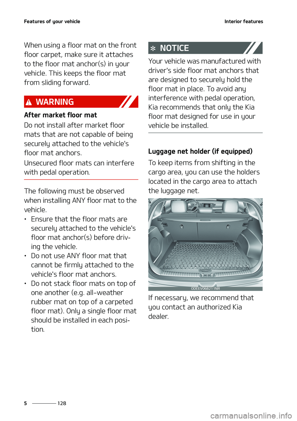 KIA NIRO EV 2020  Owners Manual ��F�B�U�V�S�F�T��P�G��Z�P�V�S��W�F�I�J�D�M�F
���
�
�*�O�U�F�S�J�P�S��G�F�B�U�V�S�F�T
�8�I�F�O��V�T�J�O�H��B��G�M�P�P�S��N�B�U��P�O��U�I�F��G�S�P�O�U�
�G�M�P�P�S��D�B�S�Q�F�U�
��N�B�