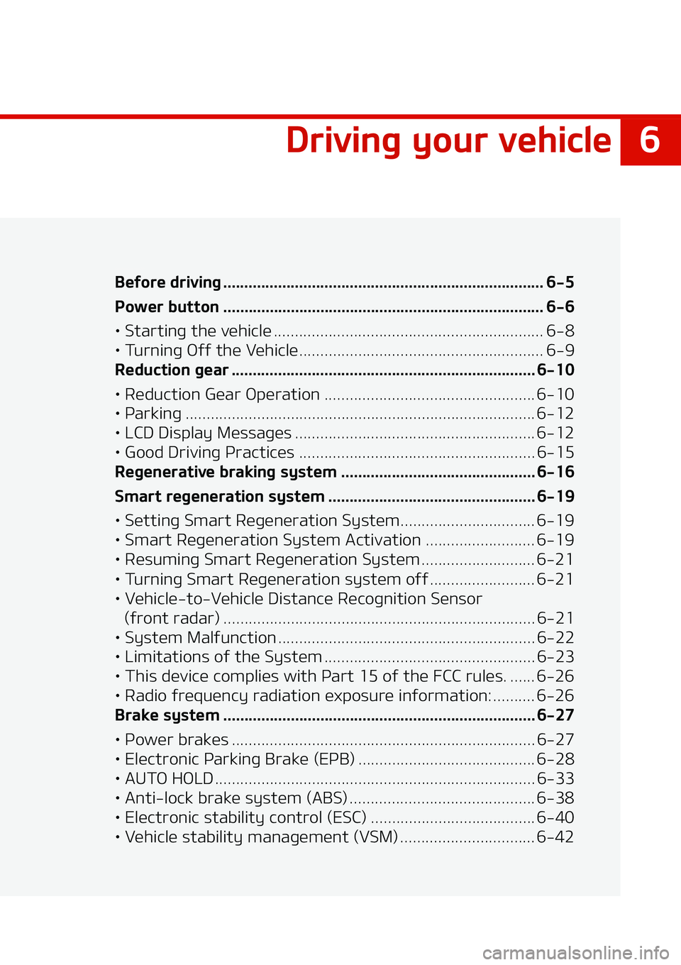 KIA NIRO EV 2020  Owners Manual �
�%�S�J�W�J�O�H��Z�P�V�S��W�F�I�J�D�M�F
�%�S�J�W�J�O�H��Z�P�V�S��W�F�I�J�D�M�F
�#�F�G�P�S�F��E�S�J�W�J�O�H �������������������������������������������