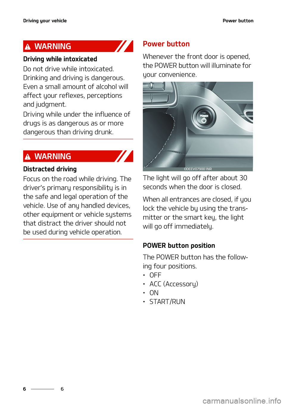 KIA NIRO EV 2020  Owners Manual �%�S�J�W�J�O�H��Z�P�V�S��W�F�I�J�D�M�F
�
�
�1�P�X�F�S��C�V�U�U�P�O
�8�"�3�/�*�/�(
�%�S�J�W�J�O�H��X�I�J�M�F��J�O�U�P�Y�J�D�B�U�F�E
�%�P��O�P�U��E�S�J�W�F��X�I�J�M�F��J�O�U�P�Y�J�D�B�U�F�E�